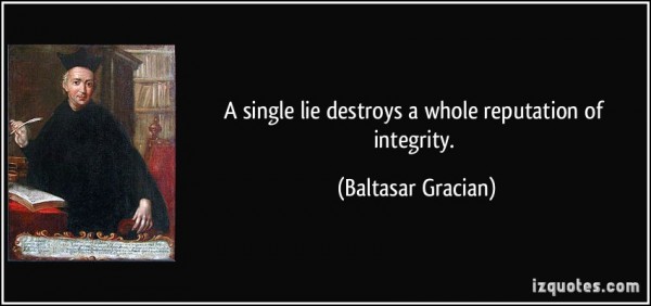 quote-a-single-lie-destroys-a-whole-reputation-of-integrity-baltasar-gracian-74144