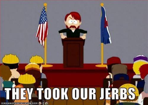 They took our jerbs