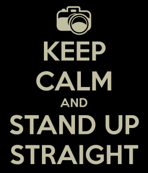 keep-calm-and-stand-up-straight-2